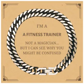 Badass Fitness Trainer Gifts, I'm Fitness Trainer not a magician, Sarcastic Cuban Link Chain Bracelet for Fitness Trainer Birthd