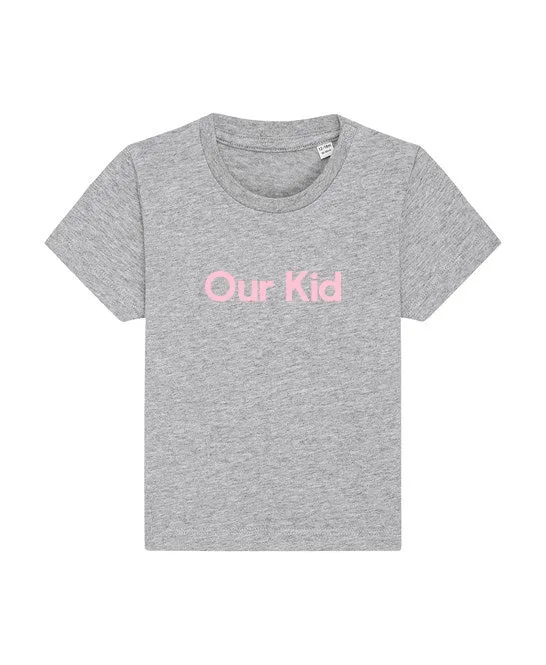 OUR KID Grey T-shirt Pink Slogan Babies Kids