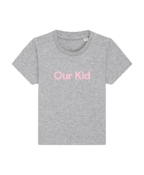 OUR KID Grey T-shirt Pink Slogan Babies Kids