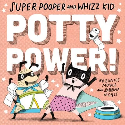 Super Pooper and Whizz Kid: Potty Power Book - Bestselling Children's Toilet Training Story